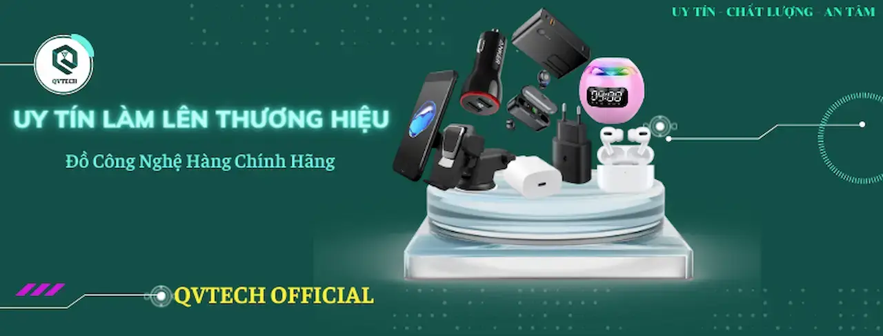 QVTech 1 Shop Phụ Kiện Điện Thoại, Đồ Chơi Công Nghệ Chính Hãng Hài Lòng Về Chất Lượng Và Đầy Đủ Chế Độ Bảo Hành Của Từng Sản Phẩm