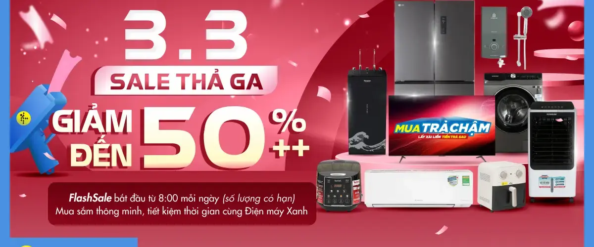 3.3 Sale thả ga Điện máy XANH giảm đến 50%++