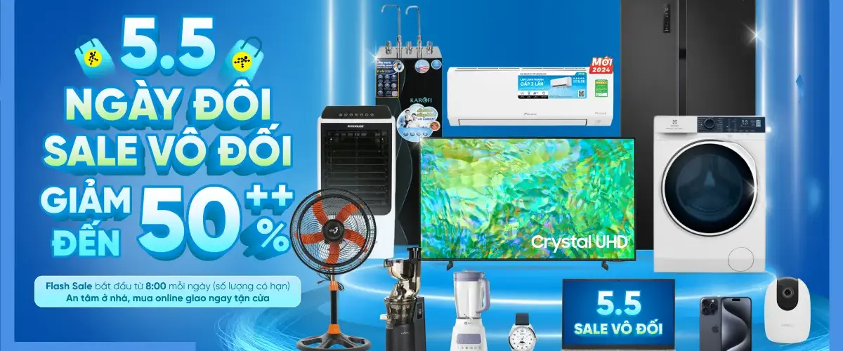 5.5 Ngày Đôi Sale Vô Đối, Điện máy XANH GIẢM đến 50%++
