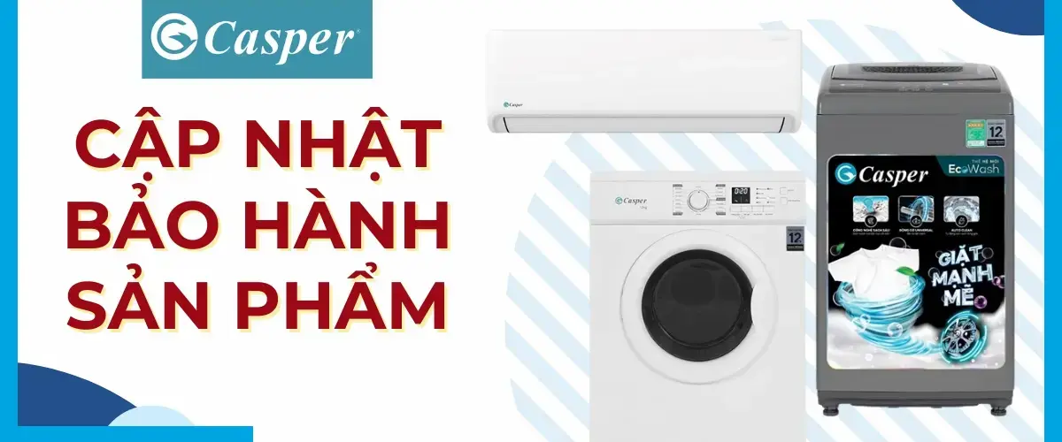 Bảo hành Casper: Mua máy lạnh, máy giặt, máy sấy Casper – 365 ngày miễn phí Hư gì đổi nấy