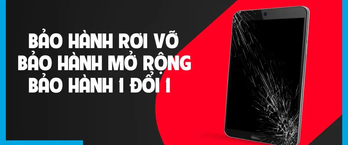 Bảo hành rơi vỡ, Bảo hành mở rộng, Bảo hành 1 đổi 1 cho sản phẩm mua tại Điện máy XANH, Thế Giới Di Động và Topzone