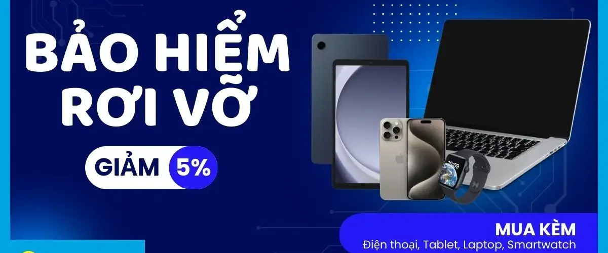Bảo hiểm rơi vỡ giảm 5% khi mua kèm Điện thoại, Tablet, Laptop, Smartwatch