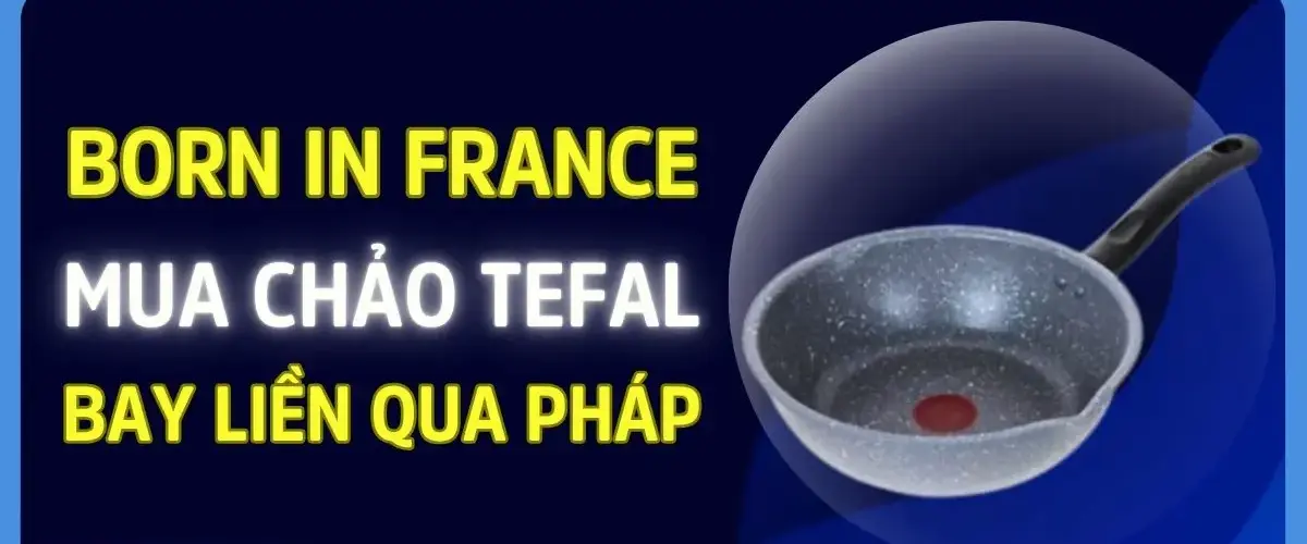 “BORN IN FRANCE”: MUA NGAY CHẢO XỊN, BAY LIỀN QUA PHÁP