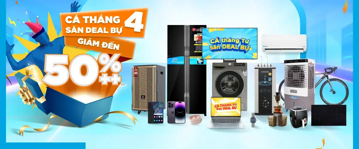 Cá Tháng 4 Săn Deal Bự – Giảm sốc đến 50% tại Điện máy XANH