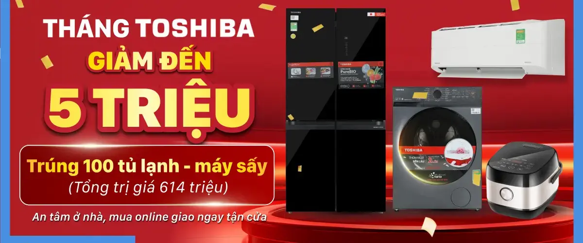 Mua tủ lạnh, máy giặt, máy lạnh, gia dụng Toshiba: Cơ hội trúng ngay máy sấy hoặc tủ lạnh Toshiba
