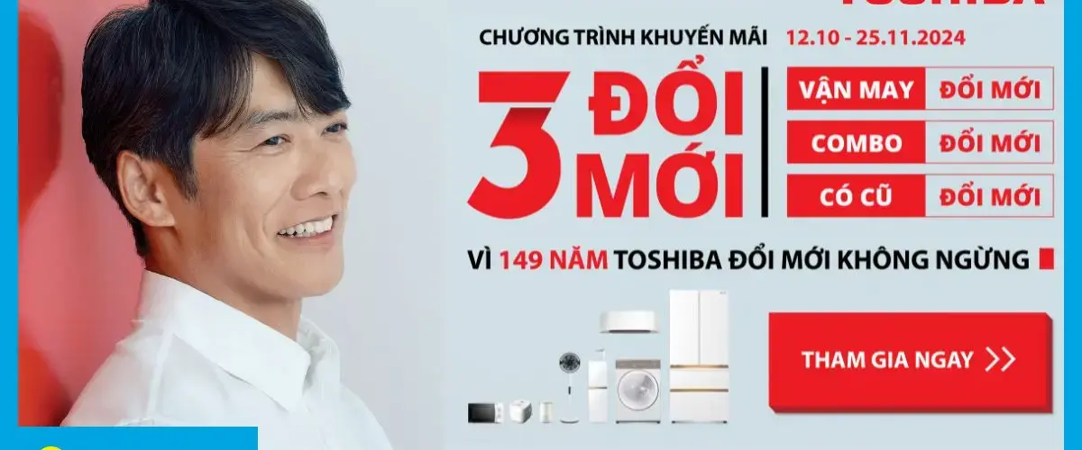 Chào mừng 149 năm Toshiba: Tưng bừng ưu đãi 3 Đổi Mới