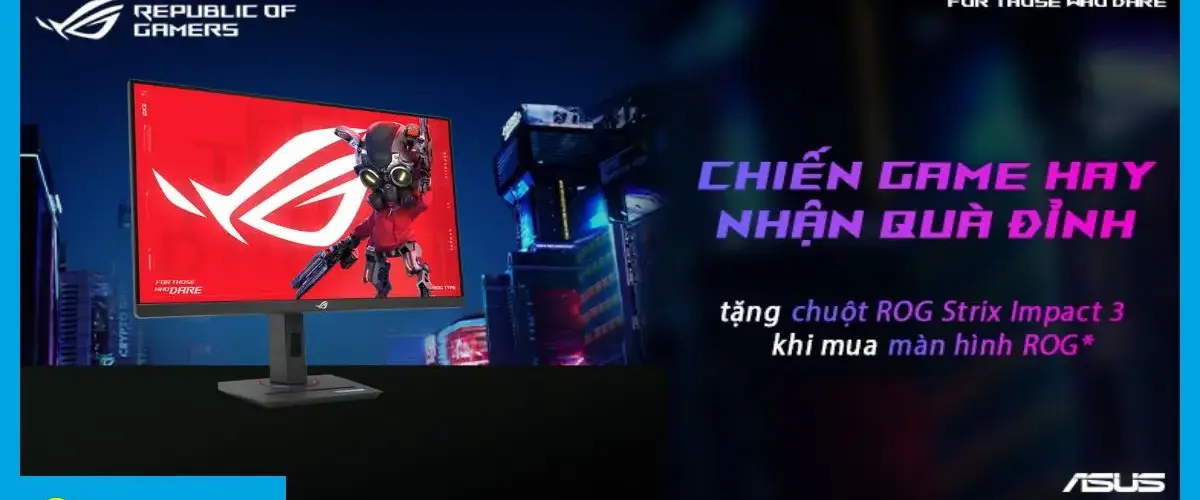 Chiến Game Hay – Nhận Quà Đỉnh khi mua màn hình ROG