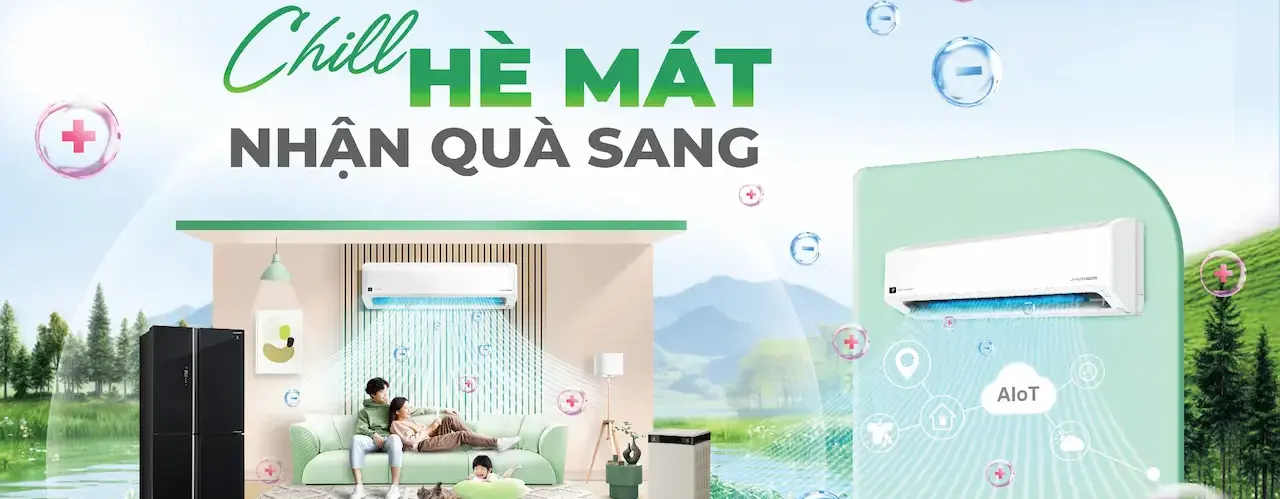 CHILL HÈ MÁT – NHẬN QUÀ SANG cùng Sharp: Mua hàng xịn, quay số liền tay, quà tặng ngập tràn