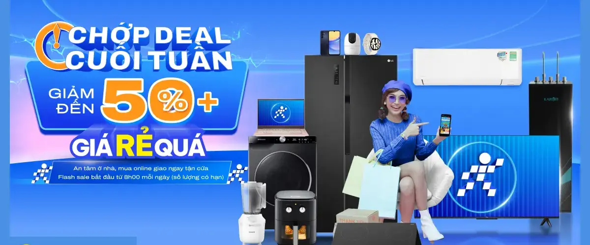 Chớp Deal Cuối Tuần – Giá Rẻ Quá Giảm Đến 50%+
