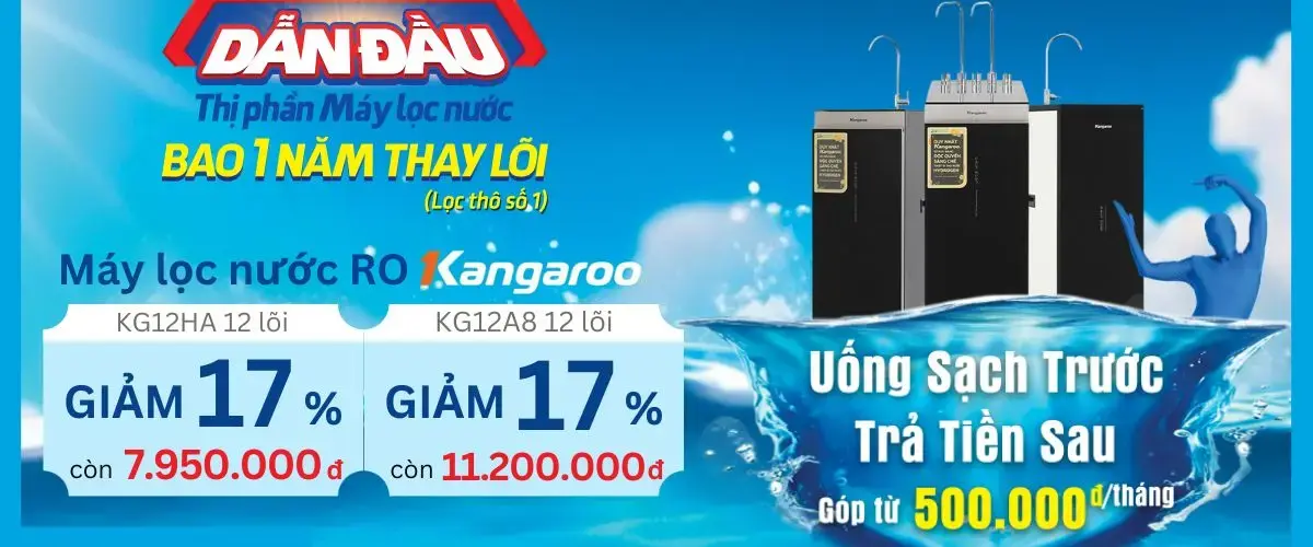 Dẫn đầu thị phần máy lọc nước Kangaroo: Giảm giá cực sốc, bao thay lõi lọc, trả góp 0%