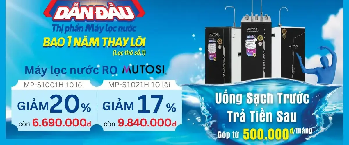 Dẫn đầu thị phần máy lọc nước: Mutosi giảm đến 20%, bao thay lõi lọc, trả góp cực đơn giản