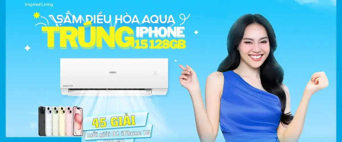 Danh sách trúng thưởng: Cơ hội trúng iPhone 15 khi mua máy lạnh AQUA tại Điện máy XANH