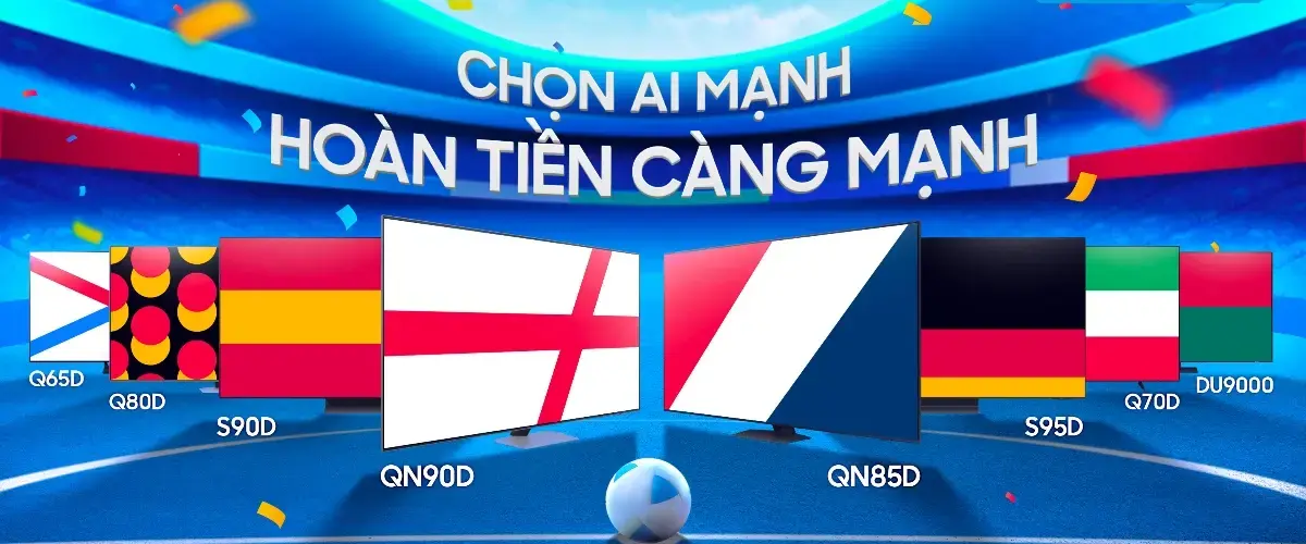 Độc quyền Điện máy XANH & Samsung EURO 2024: Mua tivi hoàn tiền đến 15 triệu + Quà đến 40 triệu + Trả chậm 0% lãi suất