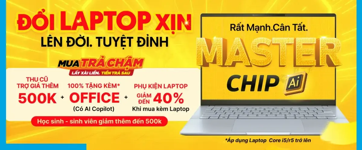 Đổi Laptop xịn, lên đời, tuyệt đỉnh