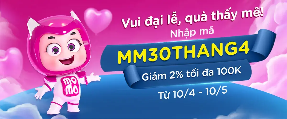 Đón đại lễ rộng ràng – Nhập mã MM30THANG4 giảm ngay 2%, tối đa 100.000đ