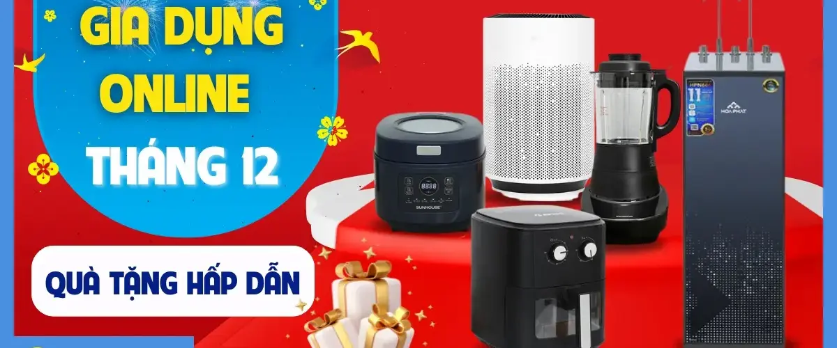 Gia dụng cuối năm – Sale to giá rẻ – Ngập tràn quà tặng