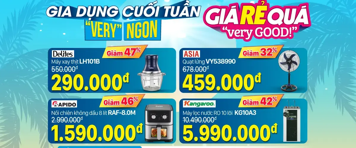 Gia dụng cuối tuần – Lễ hội Gia dụng – Giá RẺ Quá chỉ từ 290.000đ