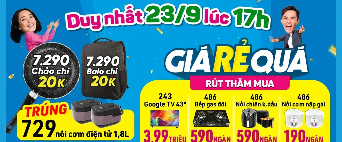 Giá rẻ quá – Duy nhất ngày 23/9 – Cơ hội mua nồi cơm điện tử giá 0đ. Chảo 20cm, Balo laptop giá chỉ 20.000đ