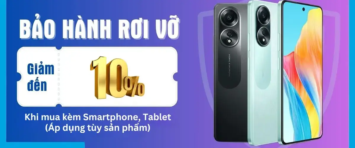 Giảm đến 10% gói Bảo hành rơi vỡ khi mua kèm Smartphone/Tablet