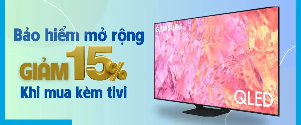 Giảm đến 15% gói bảo hiểm mở rộng khi mua kèm sản phẩm tivi