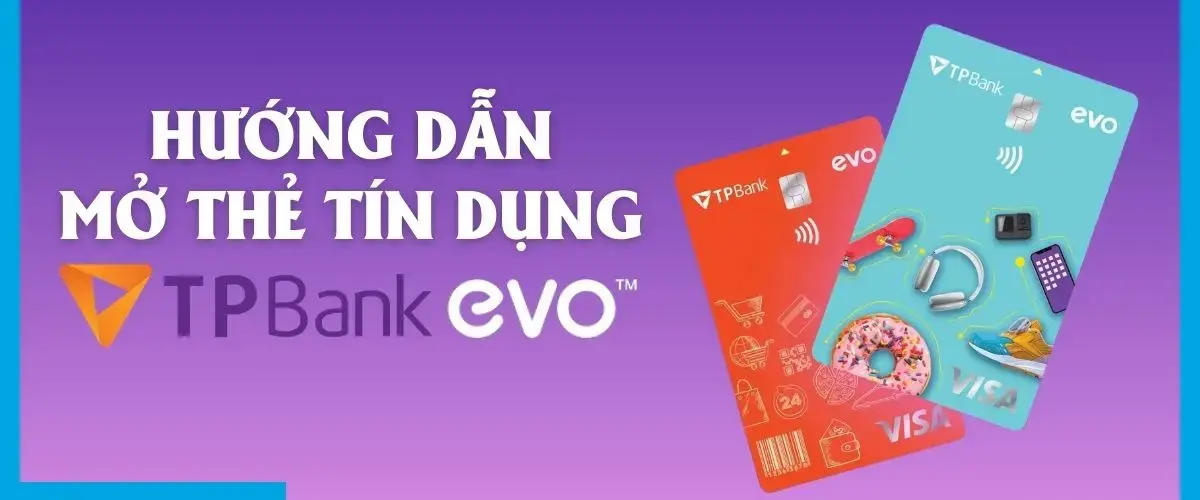 Hướng dẫn mở thẻ tín dụng TPBank EVO tại Điện máy XANH/Thế Giới Di Động cực đơn giản
