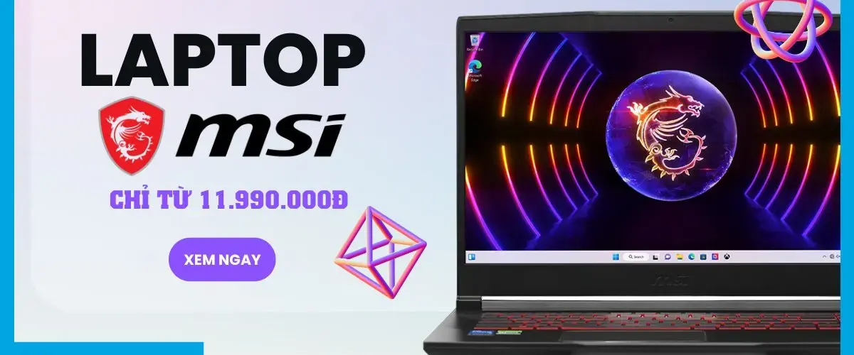 Khuyến mãi HOT tháng 3: Laptop MSI giá chỉ từ 11.990.000đ! Sở hữu ngay!