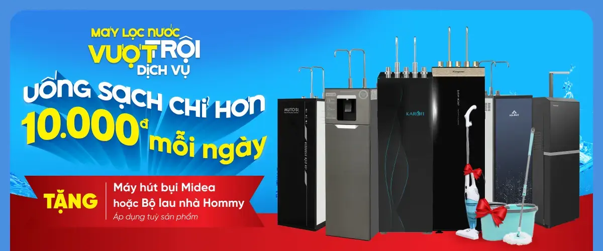 Khuyến mãi máy lọc nước tháng 7 tại Điện máy XANH – Giá ưu đãi, trả chậm 0%, tặng Máy hút bụi Midea hoặc Bộ lau nhà Hommy và PMH