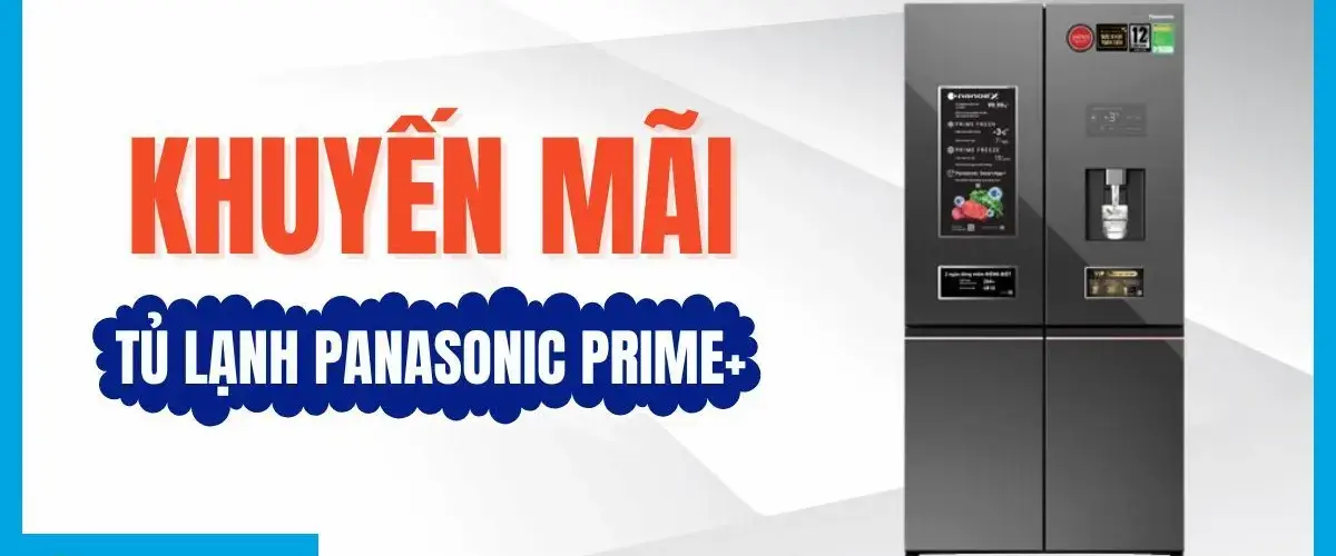 Khuyến mãi tủ lạnh Panasonic: Mua tủ lạnh Panasonic Prime+ Edition, nhận ngay bộ quà tặng giá trị