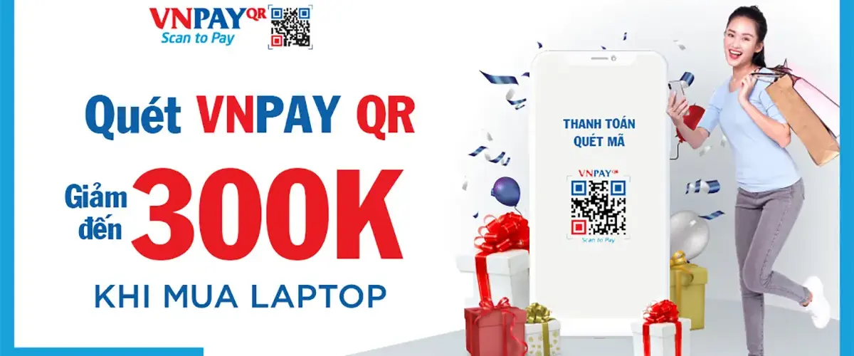 Laptop, PC, Màn hình giảm ngay 300K khi thanh toán qua VNPAY QR