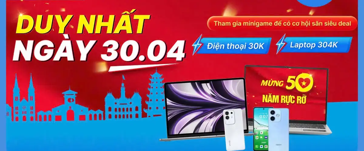 Lật hình lịch sử – Nhận phiếu mua hàng 500K, săn điện thoại 30K, laptop 304K tại vòng quay may mắn 30/04 – Có bạn chưa?