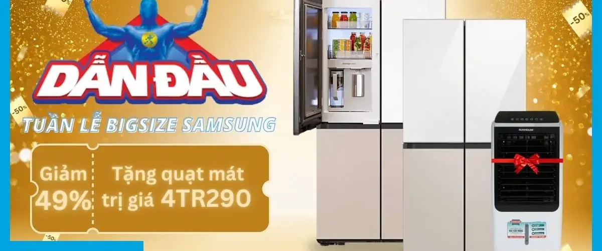 Lễ hội BIGSIZE Samsung: Trải nghiệm tủ lạnh Samsung đỉnh cao, ưu đãi ngập tràn đến 49%