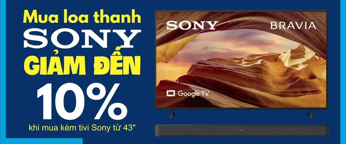 Loa thanh Sony giảm đến 10% khi mua kèm TV Sony từ 43 inch trở lên