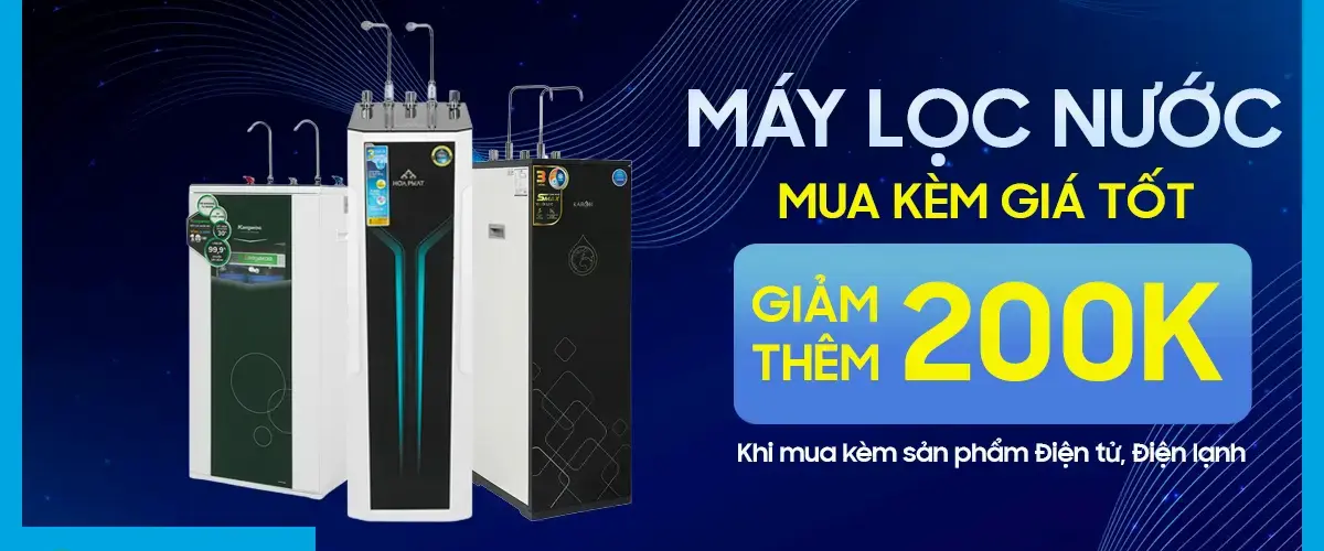 Máy lọc nước giảm thêm 200K khi mua kèm sản phẩm Điện tử, Điện lạnh