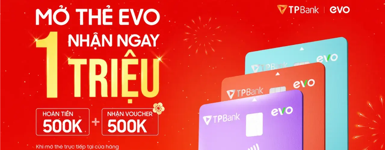 Mở thẻ tín dụng TPBank EVO – Nhận ngay lì xì 1 triệu mua sắm tại Điện máy XANH