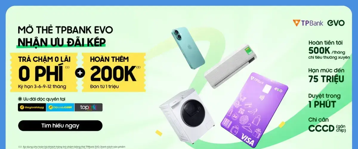 Mở thẻ tín dụng TPBank EVO nhận ưu đãi kép lên tới 3.5 triệu mua sắm tại Điện máy XANH