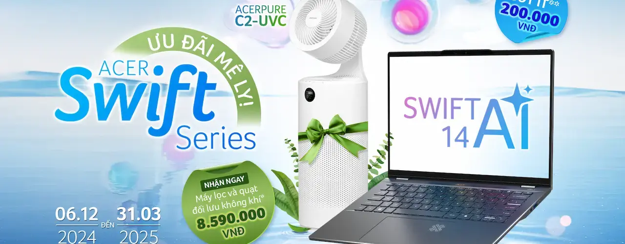 Mua Laptop Acer Swift Series – Nhận quà mê ly: Nhận máy lọc không khí AcerPure và thẻ quà tặng Got IT trị giá 200K