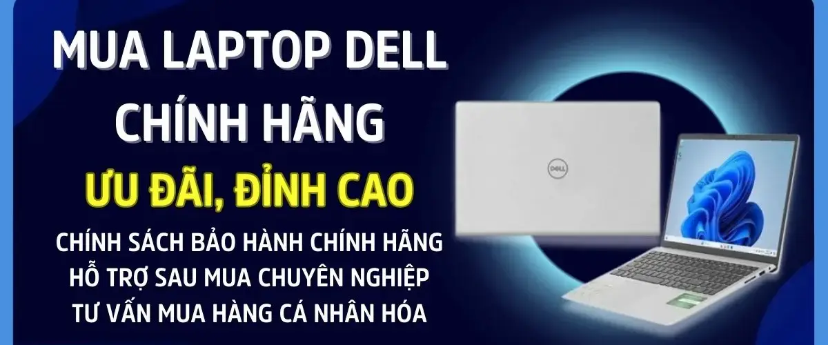 Mua laptop Dell chính hãng tại Điện máy XANH – Ưu đãi hấp dẫn, bảo hành toàn quốc, tích hợp công nghệ AI PC hiện đại