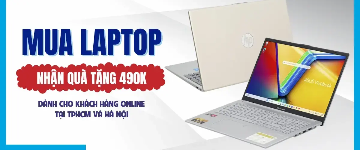 Mua Laptop, nhận quà tặng lên đến 490k – Áp dụng cho khách hàng online tại TP.HCM và Hà Nội