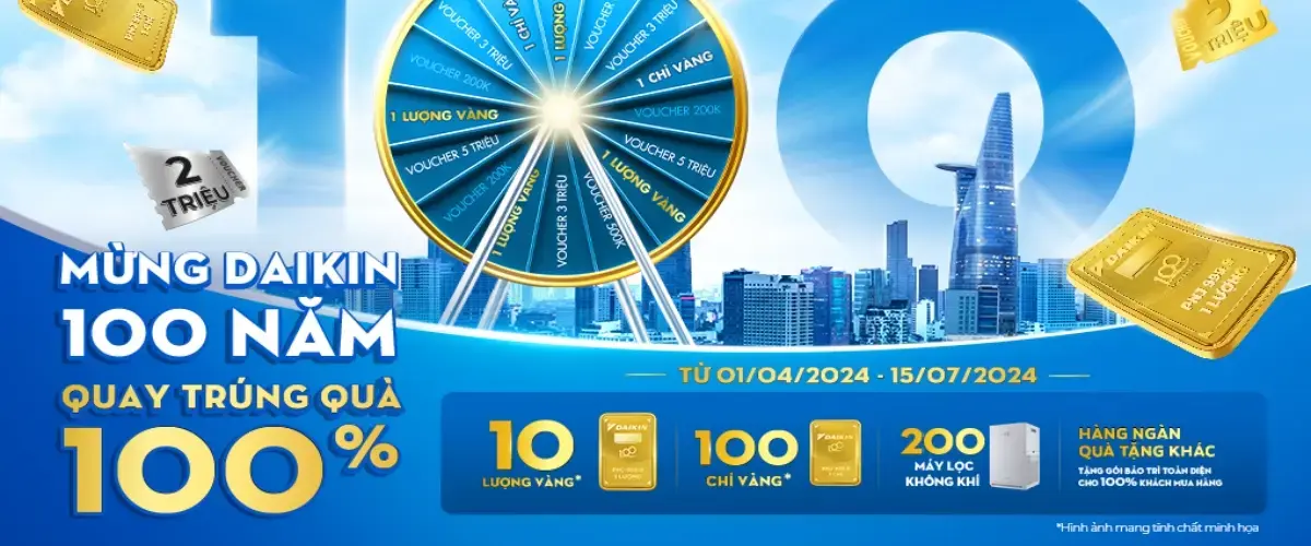 Mua máy lạnh săn giải vàng – Mừng Daikin 100 năm, quay trúng quà 100%