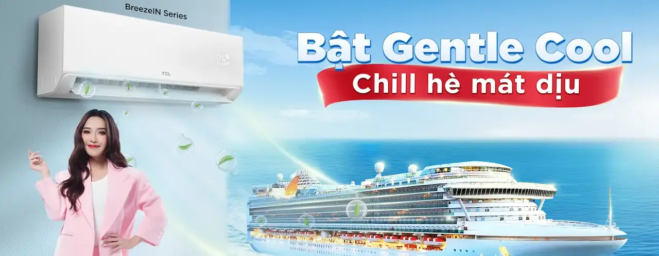 MUA MÁY LẠNH TCL – BẬT GENTLE COOL TRÚNG DU LỊCH THƯỢNG LƯU