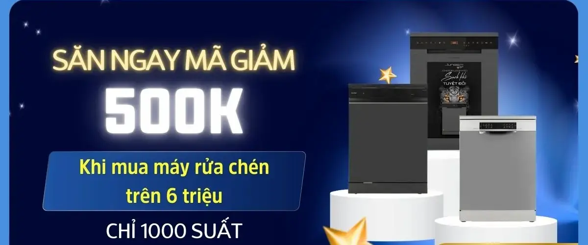 MUA MÁY RỬA CHÉN SĂN NGAY PHIẾU MUA HÀNG 500K QUA APP QUÀ TẶNG VIP