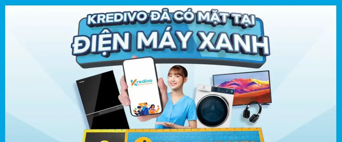 Mua sắm dễ dàng cùng Kredivo – Trả chậm 12 tháng, khuyến mãi lên đến 1 triệu đồng tại Điện máy XANH