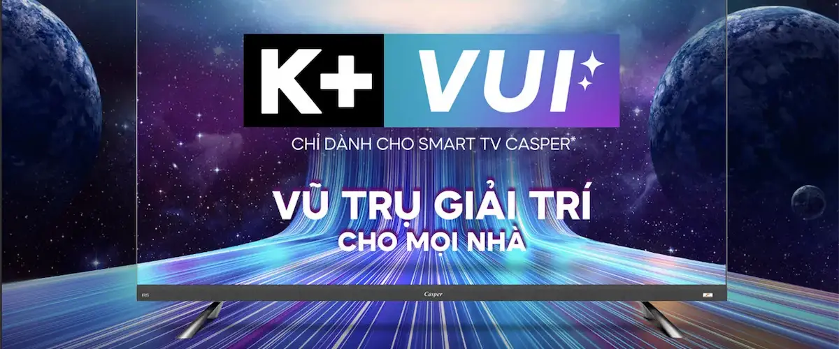 Mua Tivi Casper – Tặng Gói K+ VUI 0đ 12 Tháng