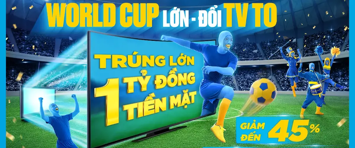 Mua Tivi tại Điện máy XANH có cơ hội trúng tiền mặt 1 tỷ đồng