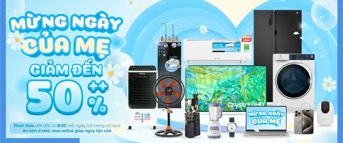 Mừng Ngày Của Mẹ – Điện máy XANH GIẢM LỚN đến 50%++