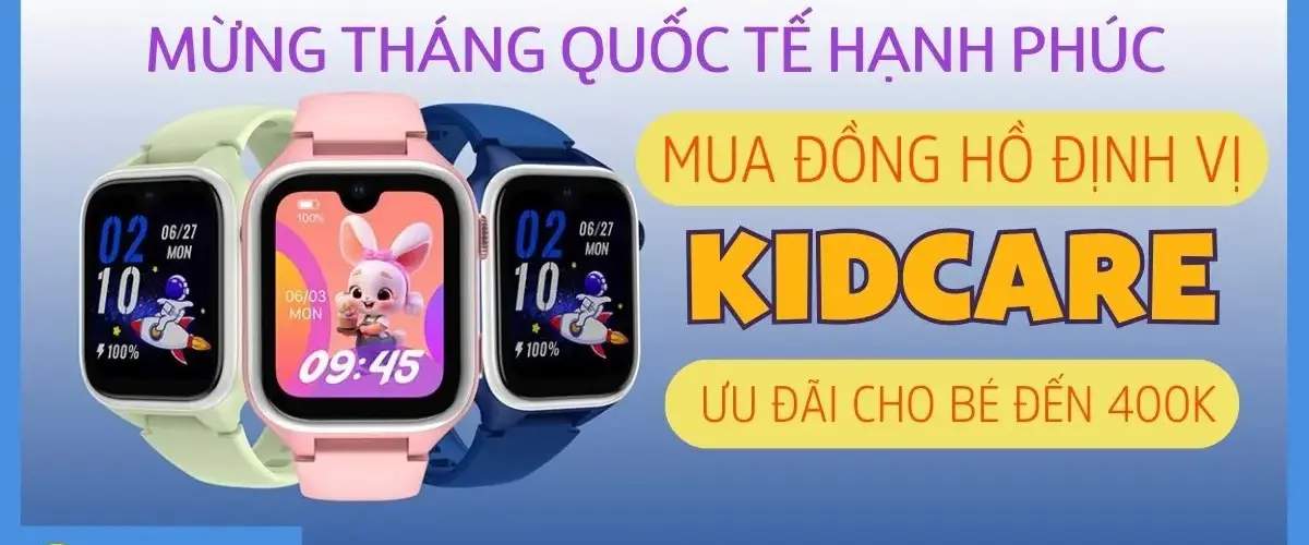 MỪNG THÁNG QUỐC TẾ HẠNH PHÚC – MUA ĐỒNG HỒ ĐỊNH VỊ KIDCARE ƯU ĐÃI CHO BÉ ĐẾN 400K!