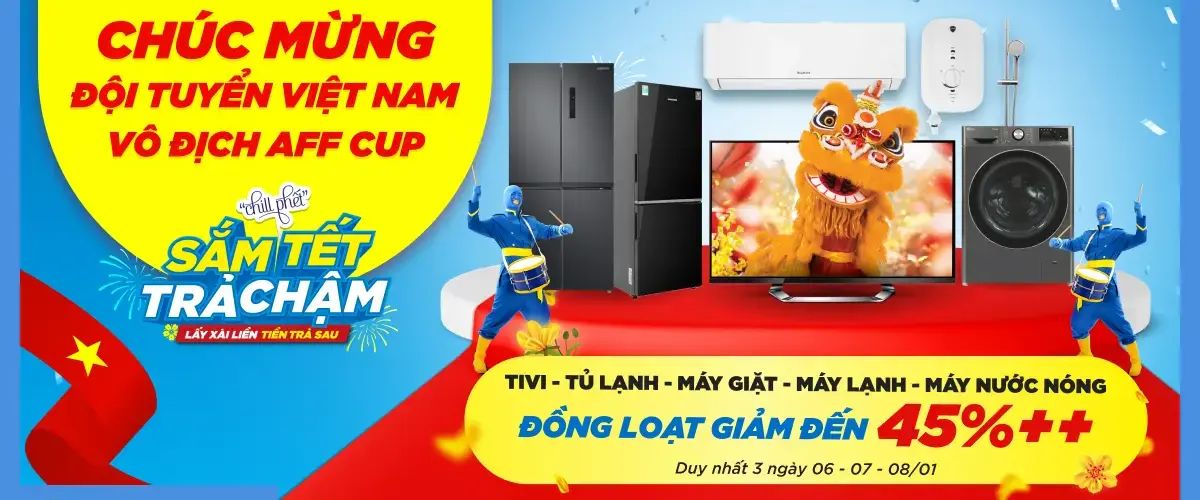 Mừng Việt Nam Vô Địch AFF Cup – Điện máy XANH chơi lớn: Tivi – Tủ Lạnh – Máy Giặt – Máy Lạnh – Máy Nước Nóng GIẢM đến 45%++