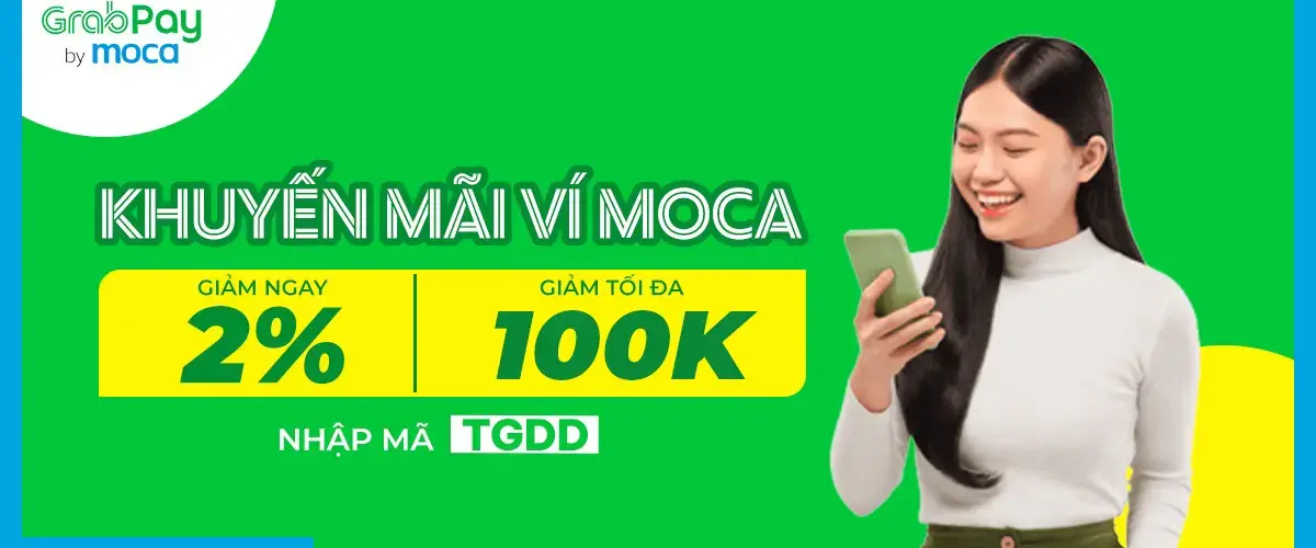 Nhập mã TGDD giảm ngay 2%, tối đa 100.000đ khi thanh toán qua ví MOCA