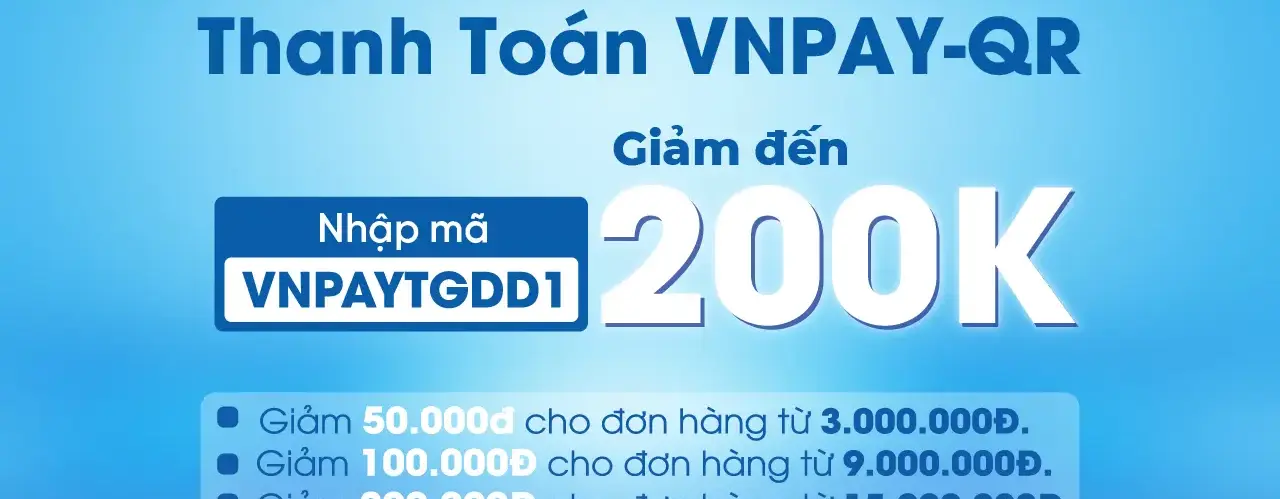 Nhập mã VNPAYTGDD1 giảm đến 200K khi thanh toán qua VNPAY-QR tại Điện máy XANH