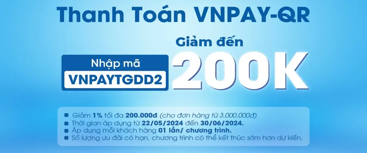 Nhập mã VNPAYTGDD2 nhận ngay khuyến mãi đến 200K khi thanh toán VNPAY tại Điện máy XANH